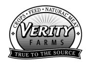 VERITY FARMS, CROPS FEED NATURAL MEAT, TRUE TO THE SOURCE