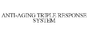 ANTI-AGING TRIPLE RESPONSE SYSTEM