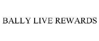 BALLY LIVE REWARDS