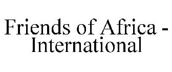 FRIENDS OF AFRICA - INTERNATIONAL