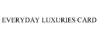 EVERYDAY LUXURIES CARD