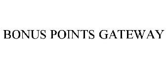 BONUS POINTS GATEWAY