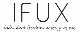 IFUX INDIVIDUAL FREEDOMS UNITING AS ONE