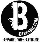 B BTEESINC.COM APPAREL WITH ATTITUDE