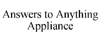 ANSWERS TO ANYTHING APPLIANCE