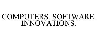 COMPUTERS. SOFTWARE. INNOVATIONS.
