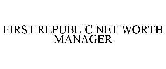 FIRST REPUBLIC NET WORTH MANAGER