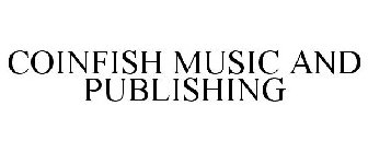 COINFISH MUSIC AND PUBLISHING