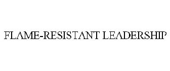 FLAME-RESISTANT LEADERSHIP