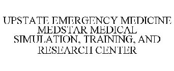 UPSTATE EMERGENCY MEDICINE MEDSTAR MEDICAL SIMULATION, TRAINING, AND RESEARCH CENTER