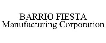 BARRIO FIESTA MANUFACTURING CORPORATION