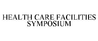 HEALTH CARE FACILITIES SYMPOSIUM