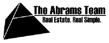 THE ABRAMS TEAM REAL ESTATE. REAL SIMPLE.