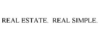 REAL ESTATE. REAL SIMPLE.