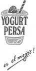 YOGURT PERSA ES EL MEJOR!