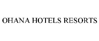 OHANA HOTELS RESORTS