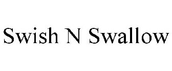 SWISH N SWALLOW