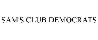SAM'S CLUB DEMOCRATS
