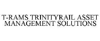 T-RAMS TRINITYRAIL ASSET MANAGEMENT SOLUTIONS