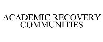 ACADEMIC RECOVERY COMMUNITIES