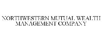 NORTHWESTERN MUTUAL WEALTH MANAGEMENT COMPANY