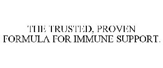 THE TRUSTED, PROVEN FORMULA FOR IMMUNE SUPPORT.