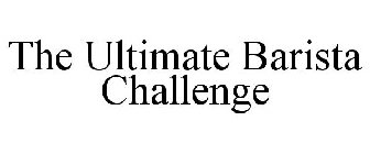 THE ULTIMATE BARISTA CHALLENGE