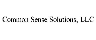 COMMON SENSE SOLUTIONS, LLC