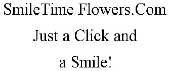 SMILETIME FLOWERS.COM JUST A CLICK AND A SMILE!