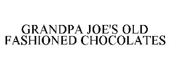 GRANDPA JOE'S OLD FASHIONED CHOCOLATES