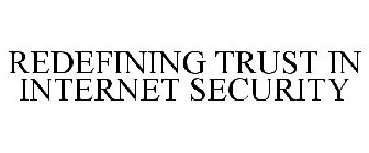 REDEFINING TRUST IN INTERNET SECURITY