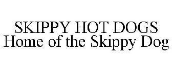 SKIPPY HOT DOGS HOME OF THE SKIPPY DOG