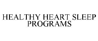 HEALTHY HEART SLEEP PROGRAMS