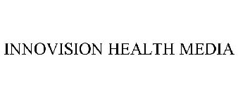 INNOVISION HEALTH MEDIA