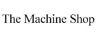 THE MACHINE SHOP
