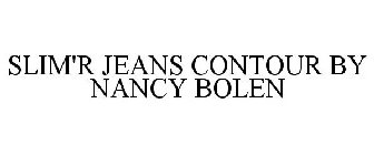 SLIM'R JEANS CONTOUR BY NANCY BOLEN