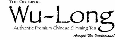 THE ORIGINAL WU-LONG AUTHENTIC PREMIUM CHINESE SLIMMING TEA ACCEPT NO IMITATIONS!