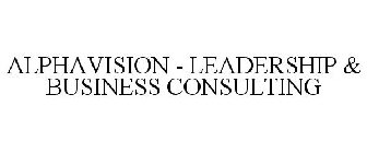 ALPHAVISION - LEADERSHIP & BUSINESS CONSULTING