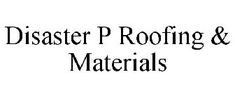 DISASTER P ROOFING & MATERIALS