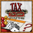 TAX Â· THE GAME Â· LET'S PLAY TO WIN!