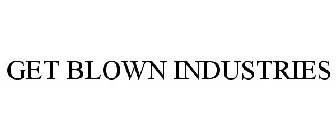 GET BLOWN INDUSTRIES