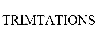 TRIMTATIONS