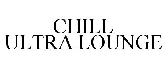CHILL ULTRA LOUNGE