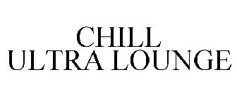 CHILL ULTRA LOUNGE