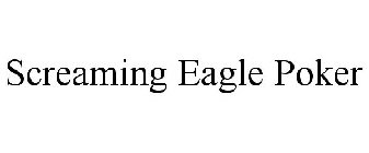 SCREAMING EAGLE POKER