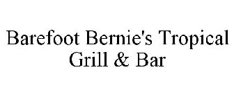 BAREFOOT BERNIE'S TROPICAL GRILL & BAR