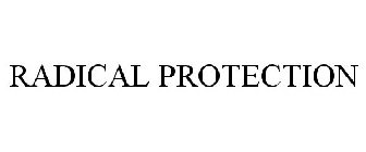 RADICAL PROTECTION