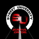 STREET UNIVERSITY SU SURVIVE OR DIE