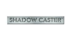 SHADOW CASTER