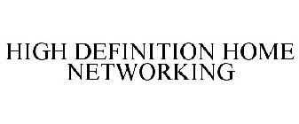 HIGH DEFINITION HOME NETWORKING